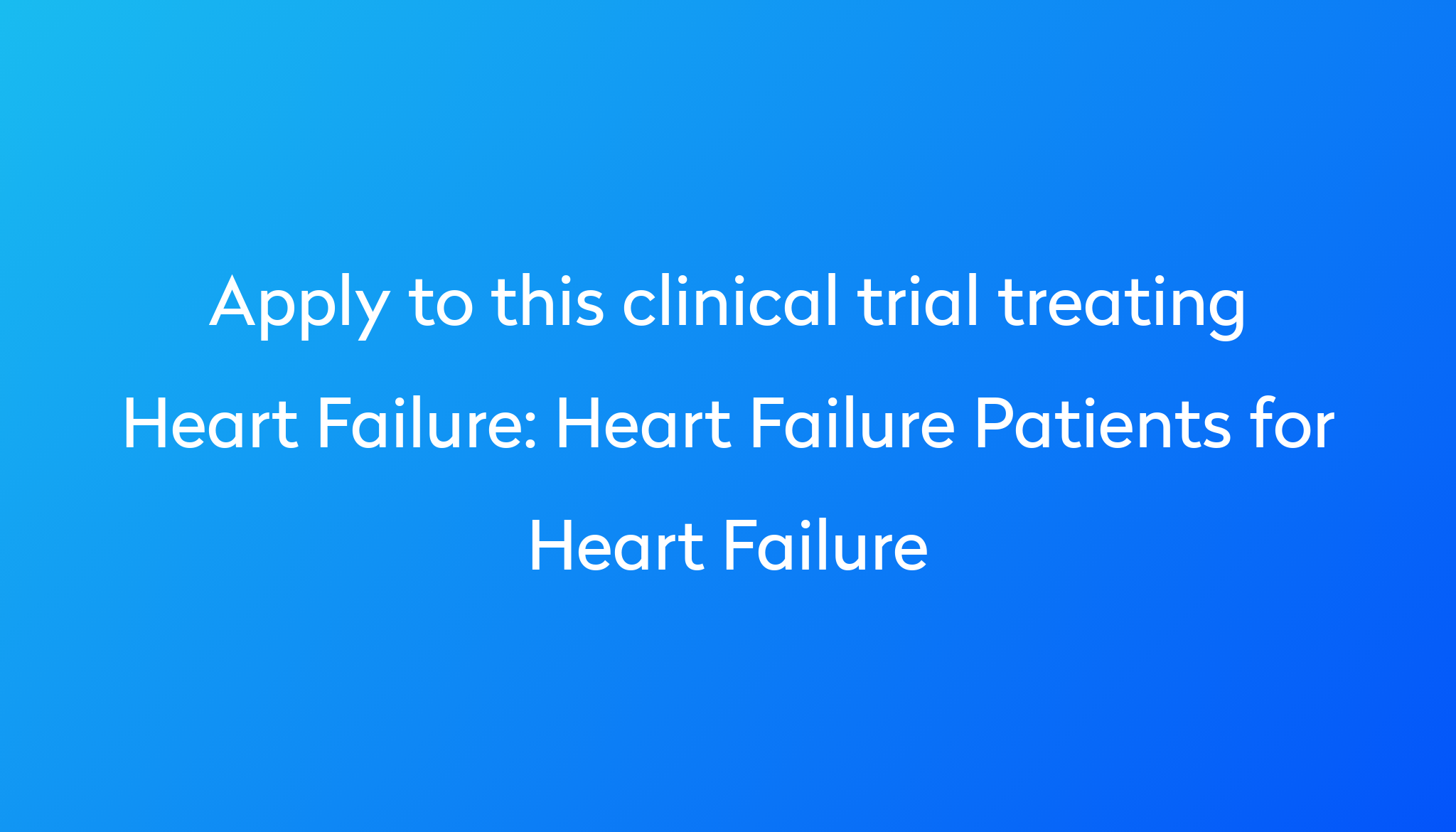 Heart Failure Patients For Heart Failure Clinical Trial 2022 Power